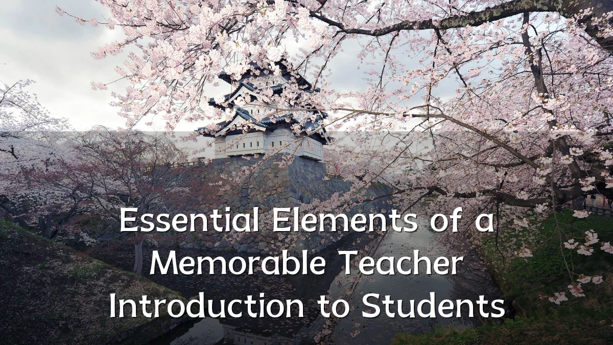 Essential Elements of a Memorable Teacher Introduction to Students