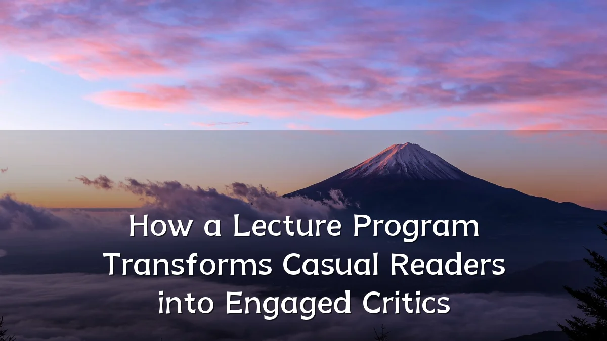 How a Lecture Program Transforms Casual Readers into Engaged Critics