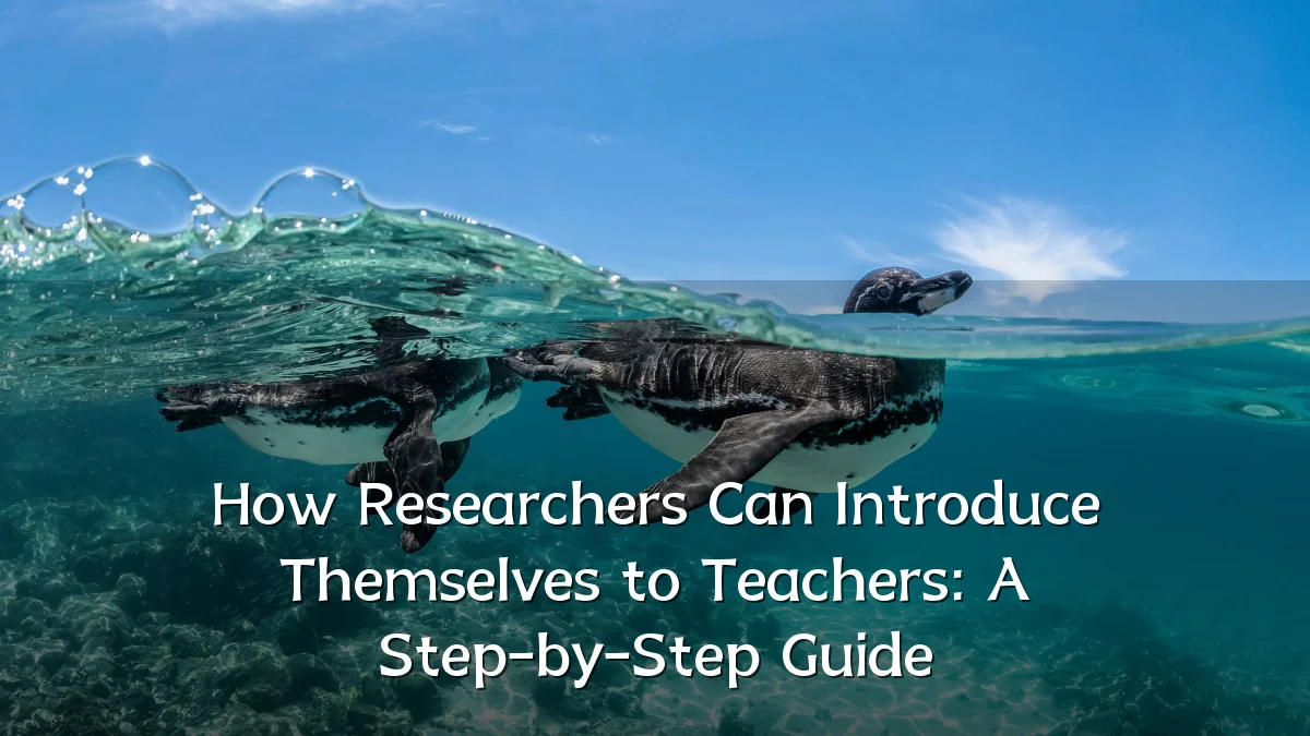How Researchers Can Introduce Themselves to Teachers: A Step-by-Step Guide