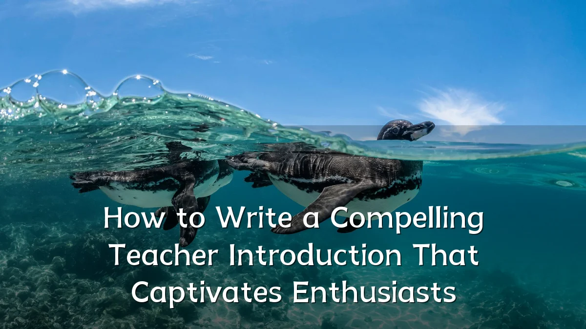 How to Write a Compelling Teacher Introduction That Captivates Enthusiasts