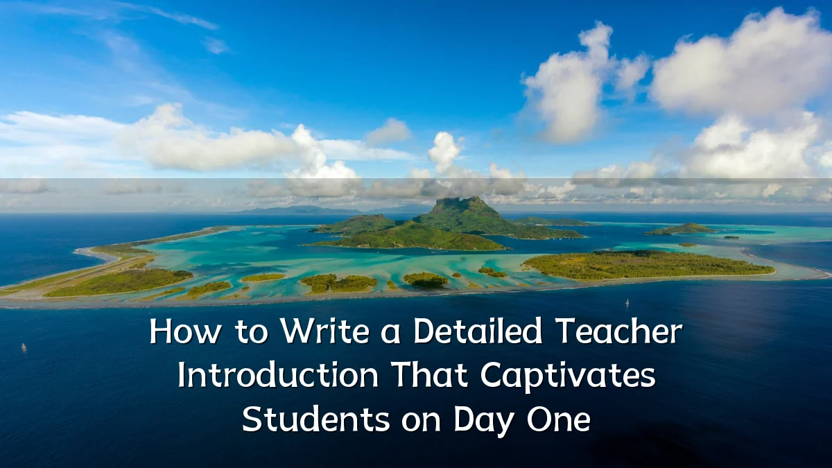 How to Write a Detailed Teacher Introduction That Captivates Students on Day One