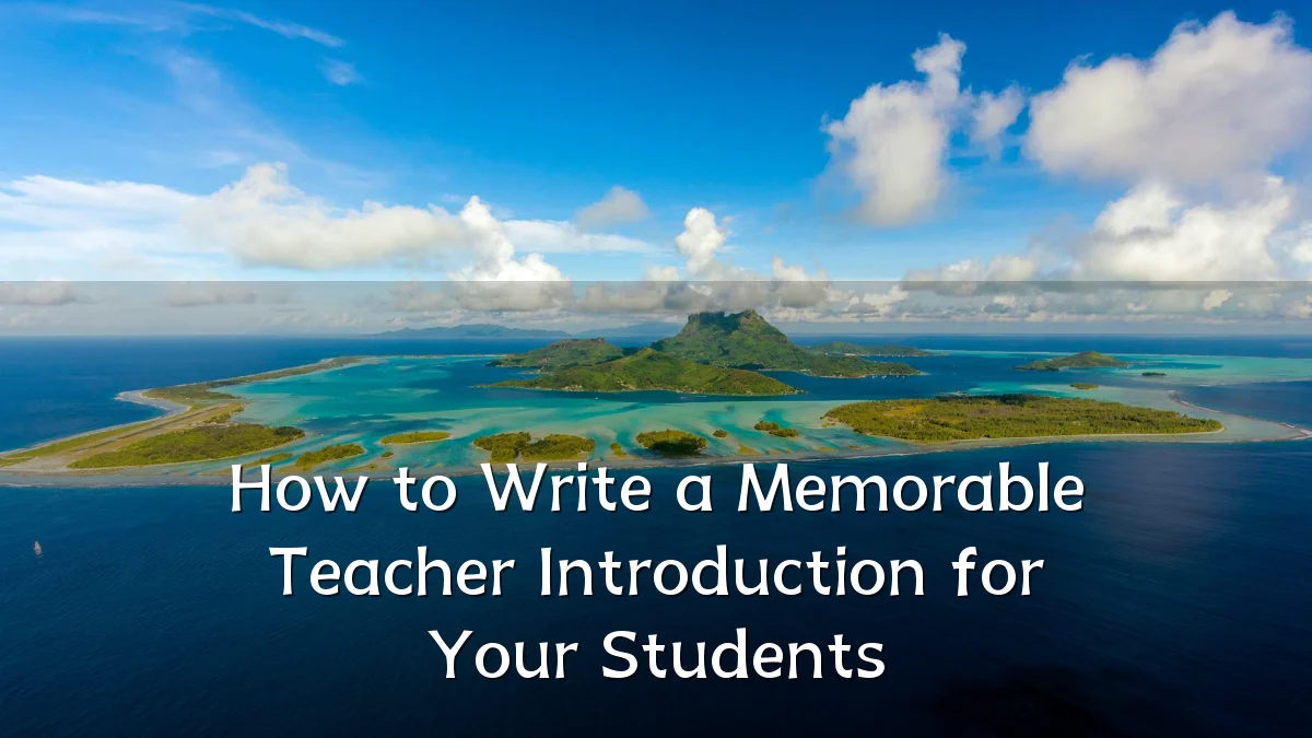 How to Write a Memorable Teacher Introduction for Your Students
