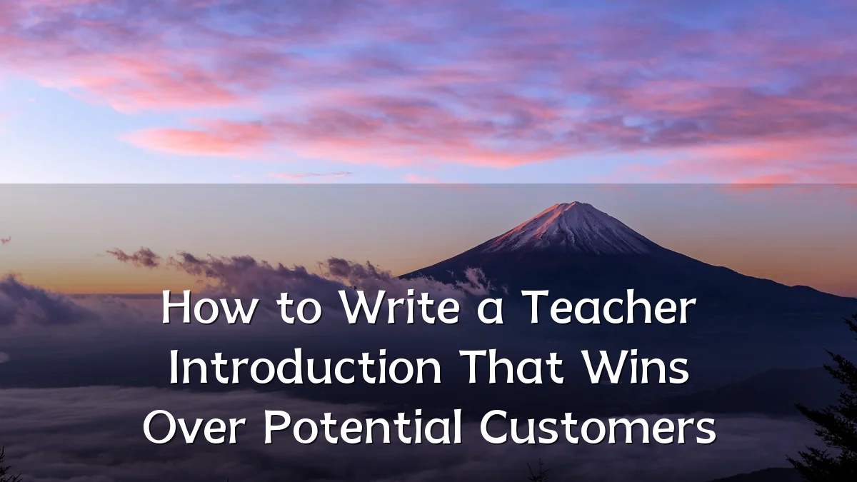 How to Write a Teacher Introduction That Wins Over Potential Customers