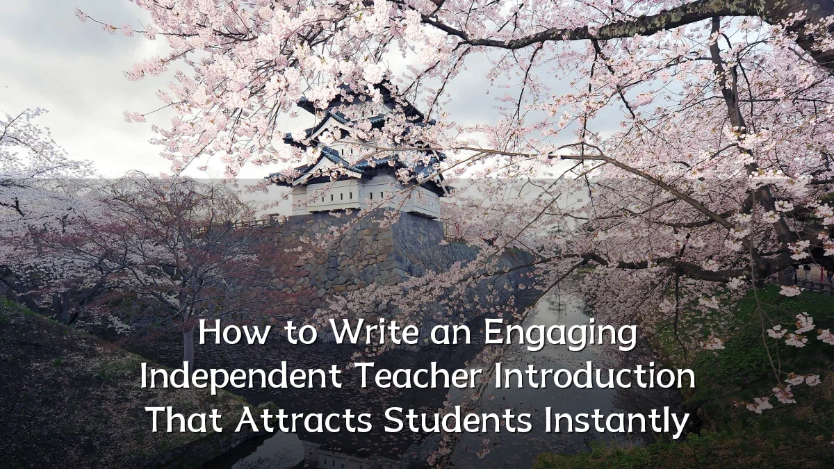 How to Write an Engaging Independent Teacher Introduction That Attracts Students Instantly