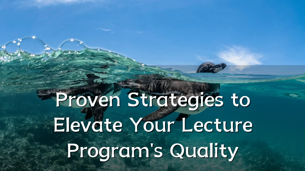 Proven Strategies to Elevate Your Lecture Program's Quality