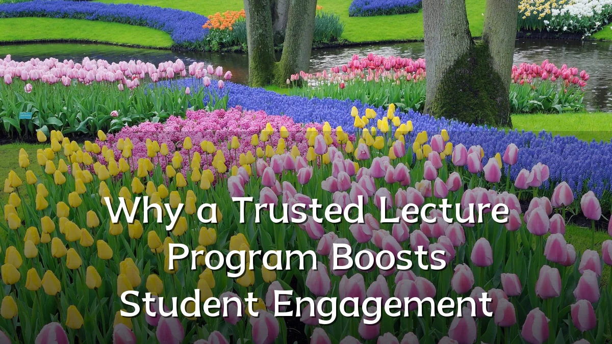 Why a Trusted Lecture Program Boosts Student Engagement