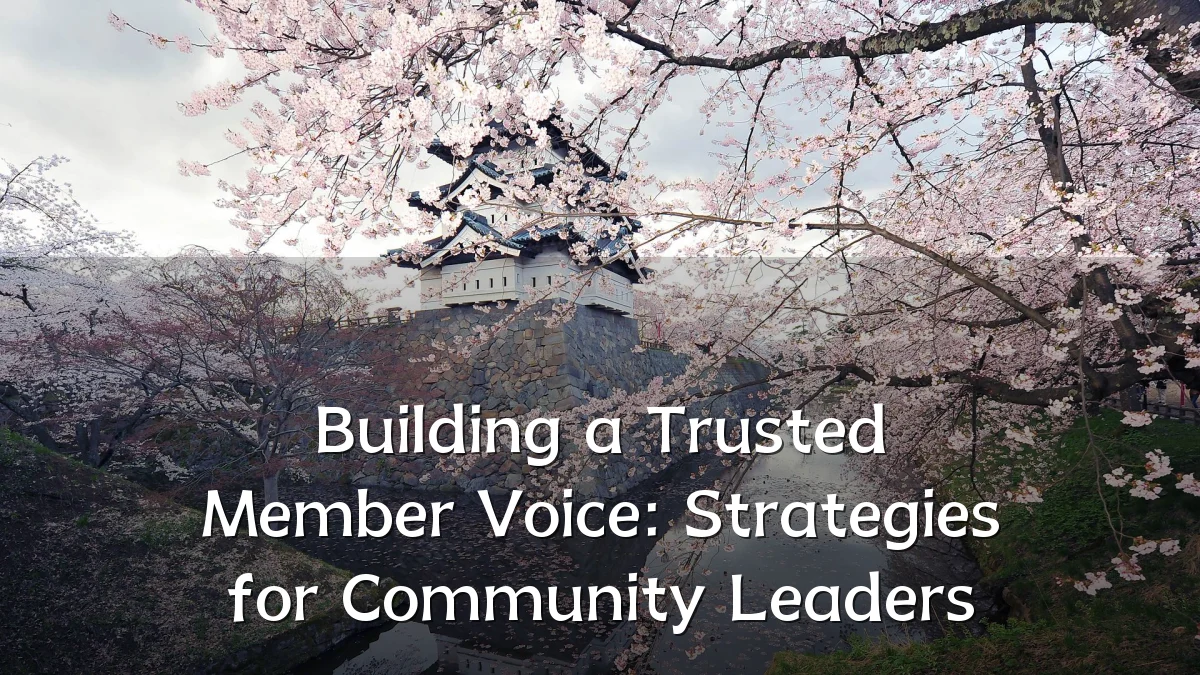 Building a Trusted Member Voice: Strategies for Community Leaders