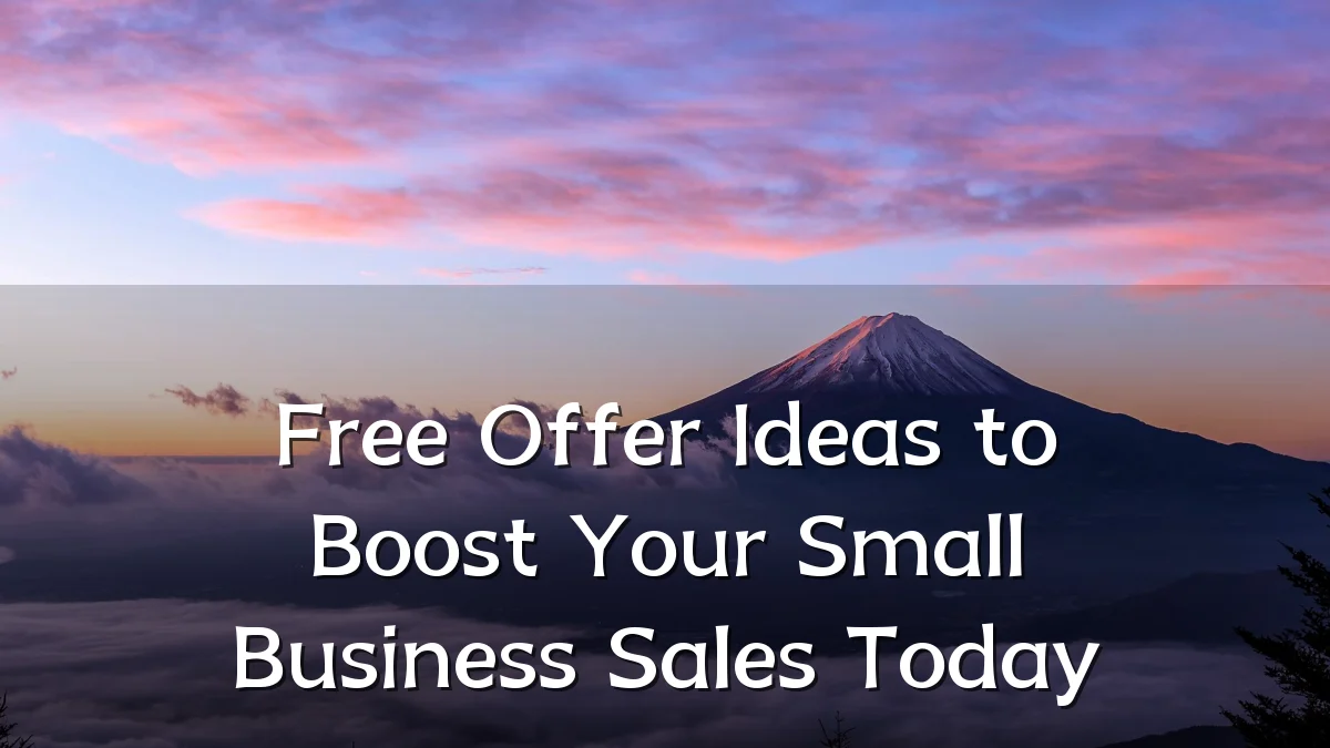 Free Offer Ideas to Boost Your Small Business Sales Today
