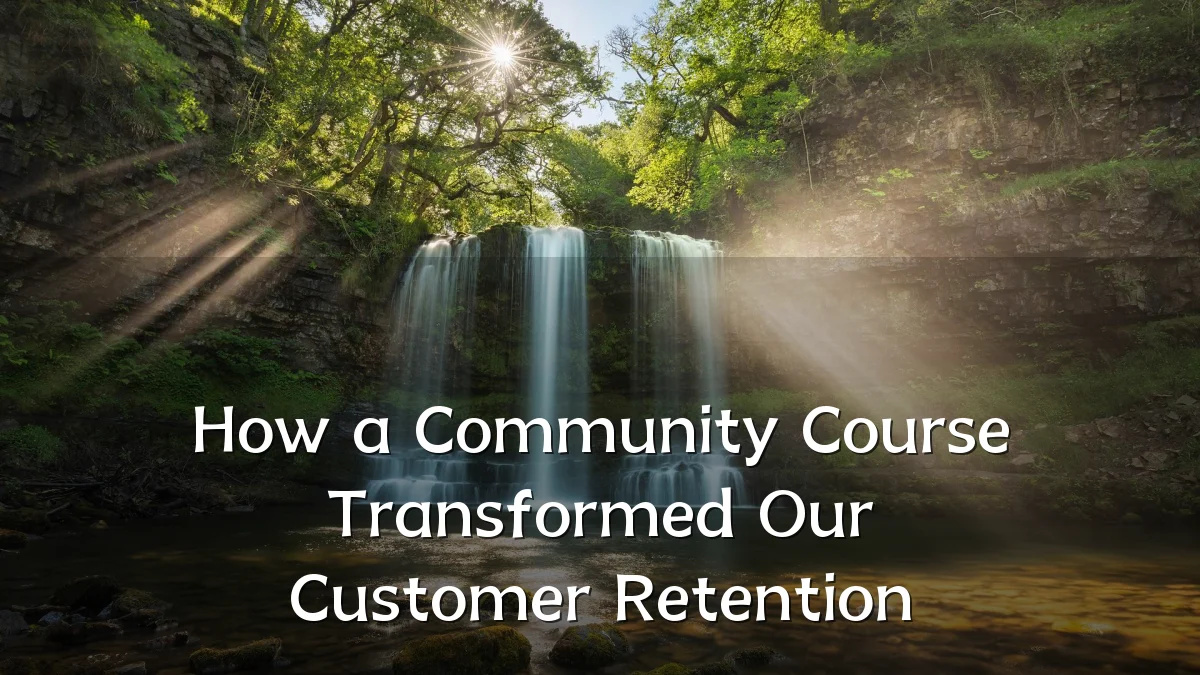 How a Community Course Transformed Our Customer Retention