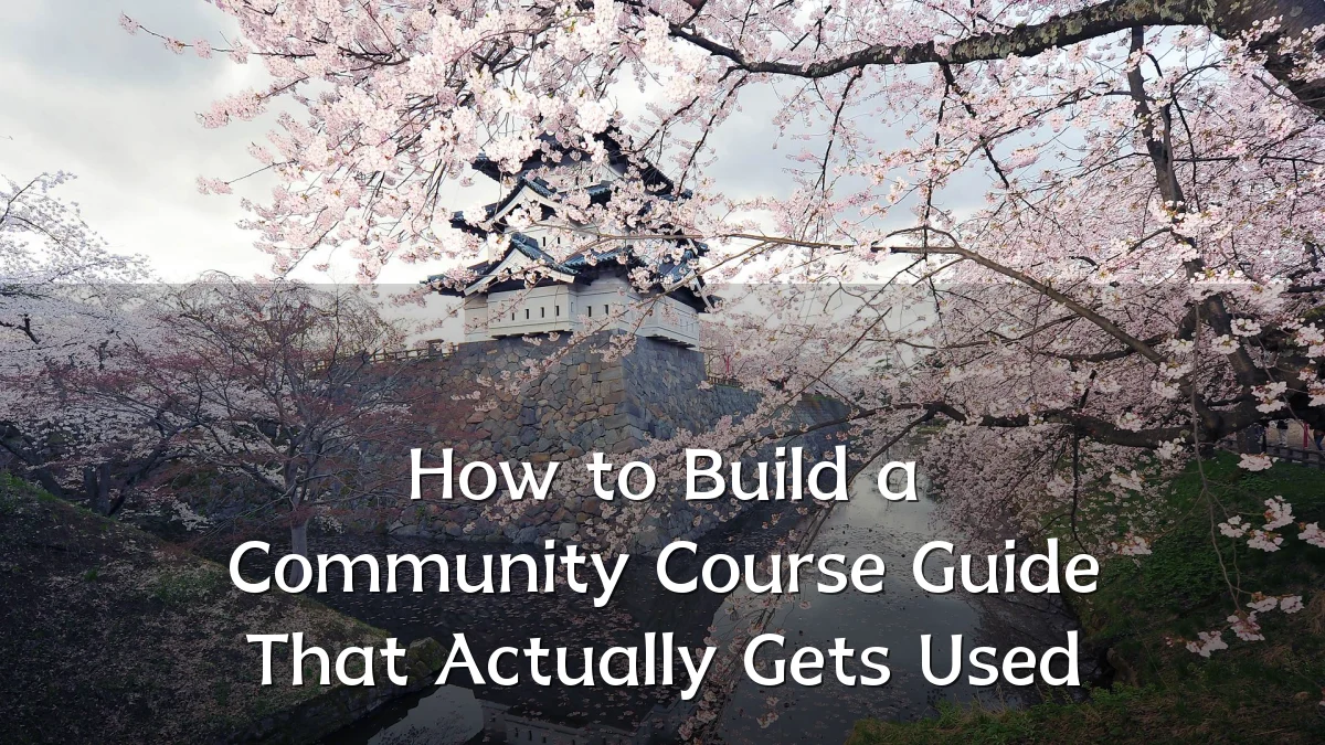How to Build a Community Course Guide That Actually Gets Used
