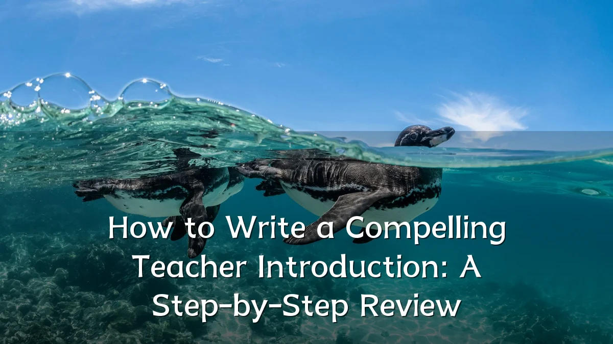 How to Write a Compelling Teacher Introduction: A Step-by-Step Review