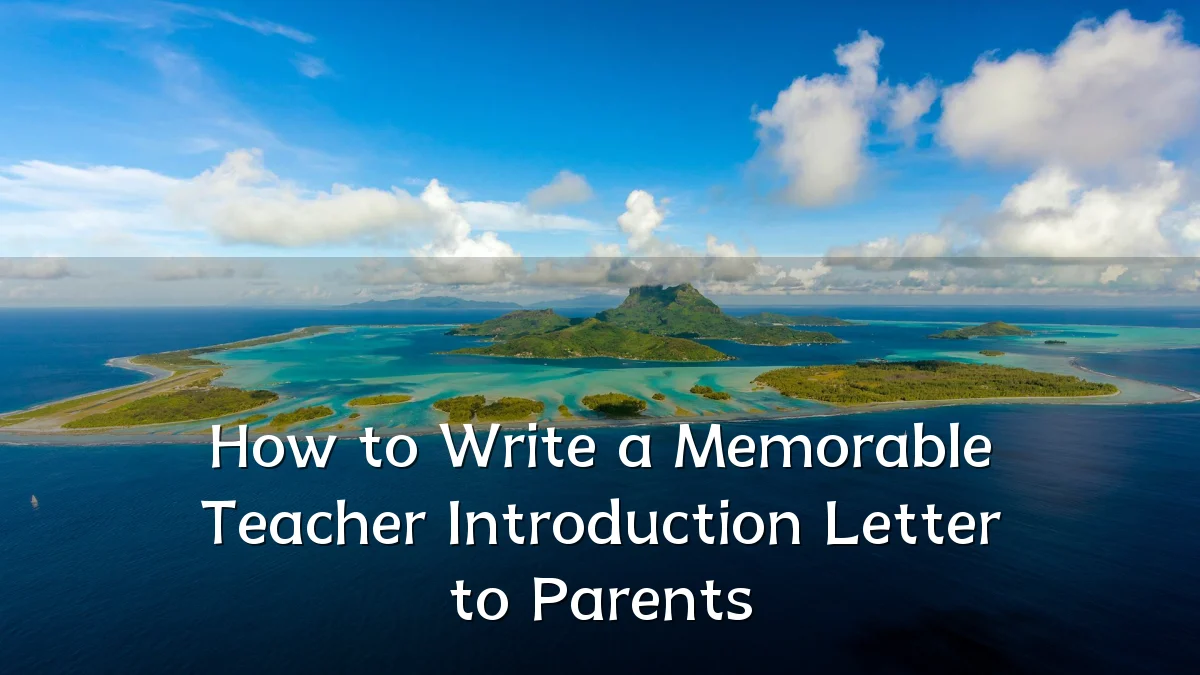 How to Write a Memorable Teacher Introduction Letter to Parents