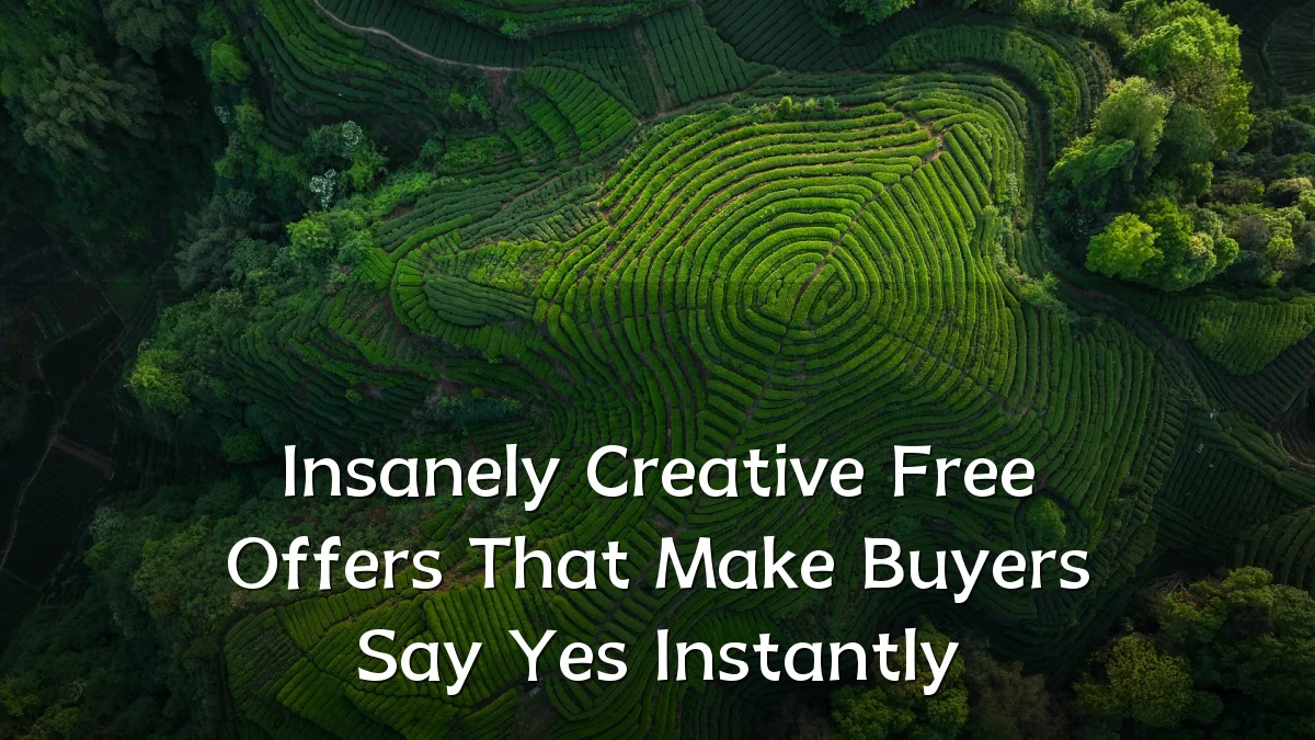 Insanely Creative Free Offers That Make Buyers Say Yes Instantly