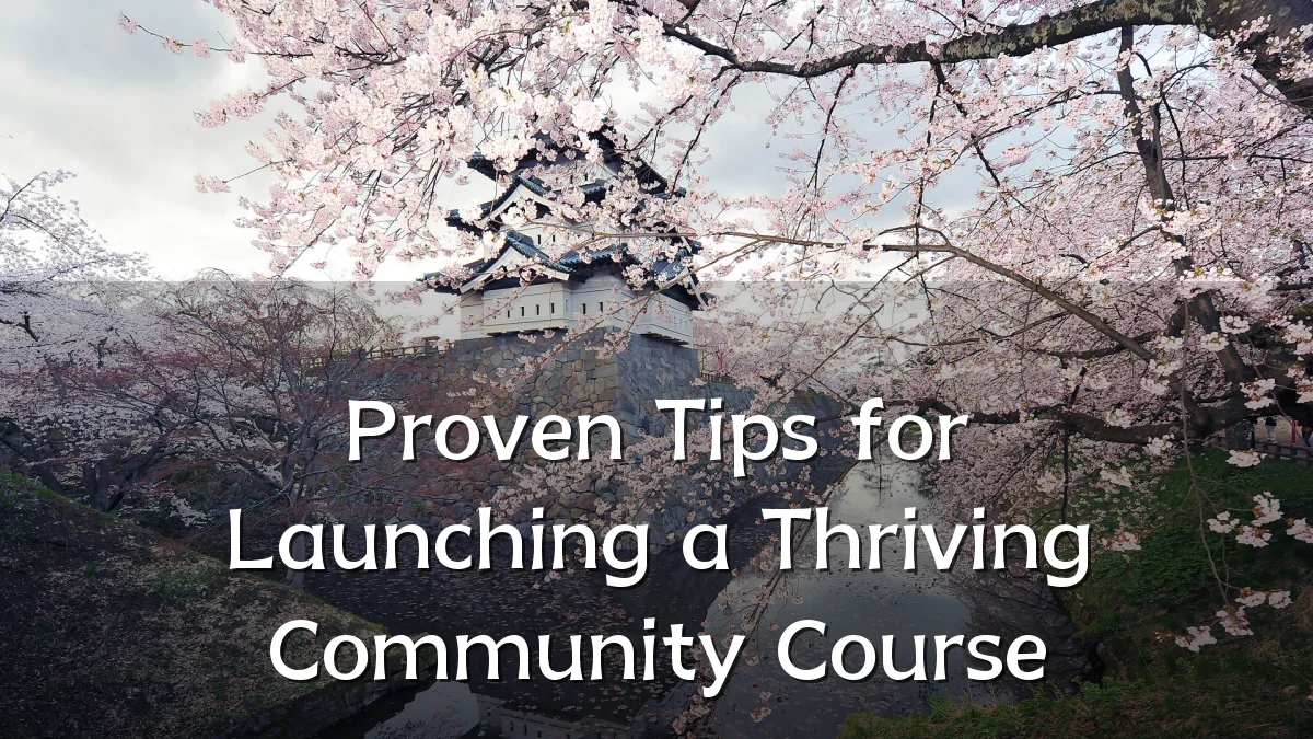 Proven Tips for Launching a Thriving Community Course