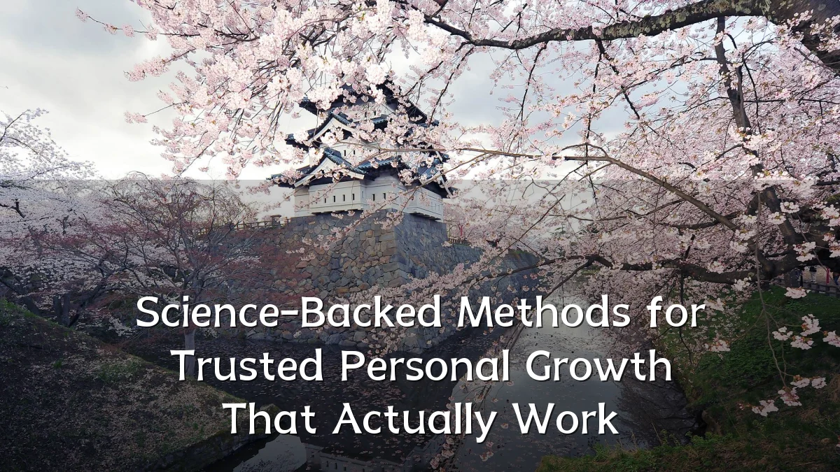 Science-Backed Methods for Trusted Personal Growth That Actually Work