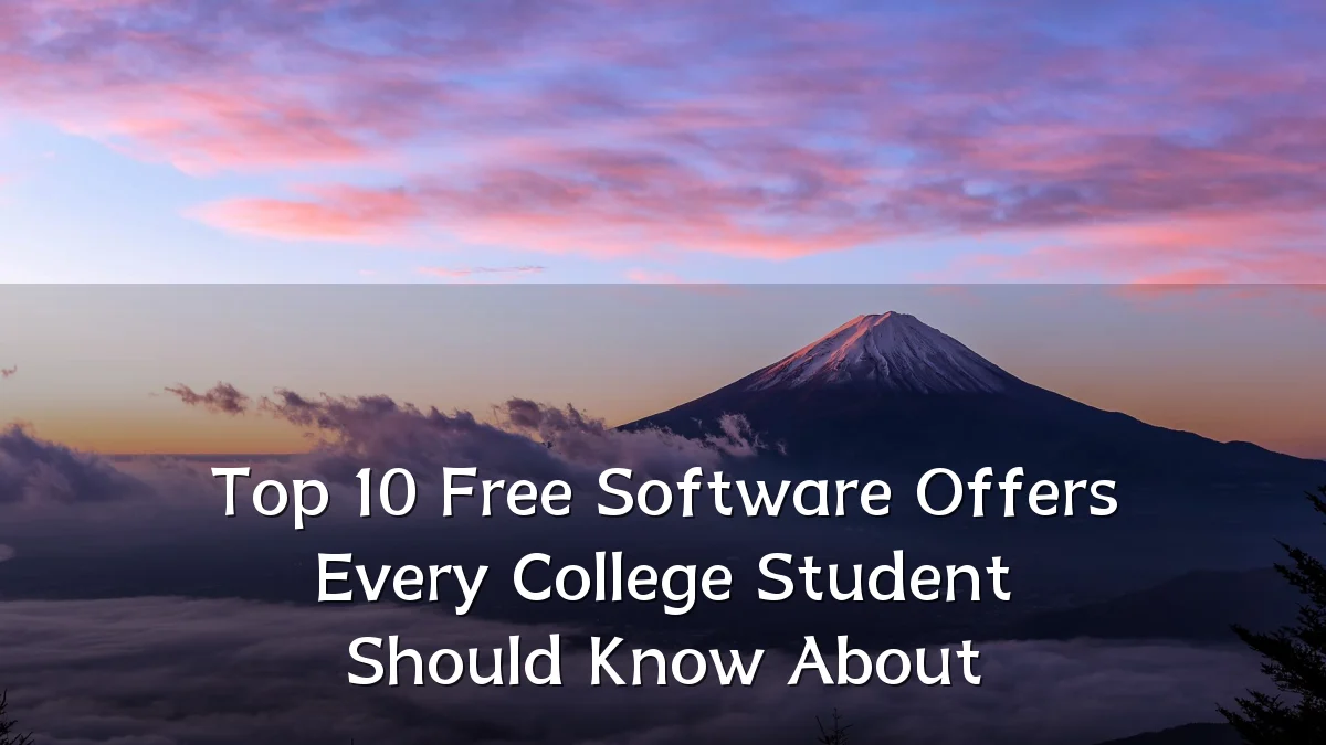 Top 10 Free Software Offers Every College Student Should Know About
