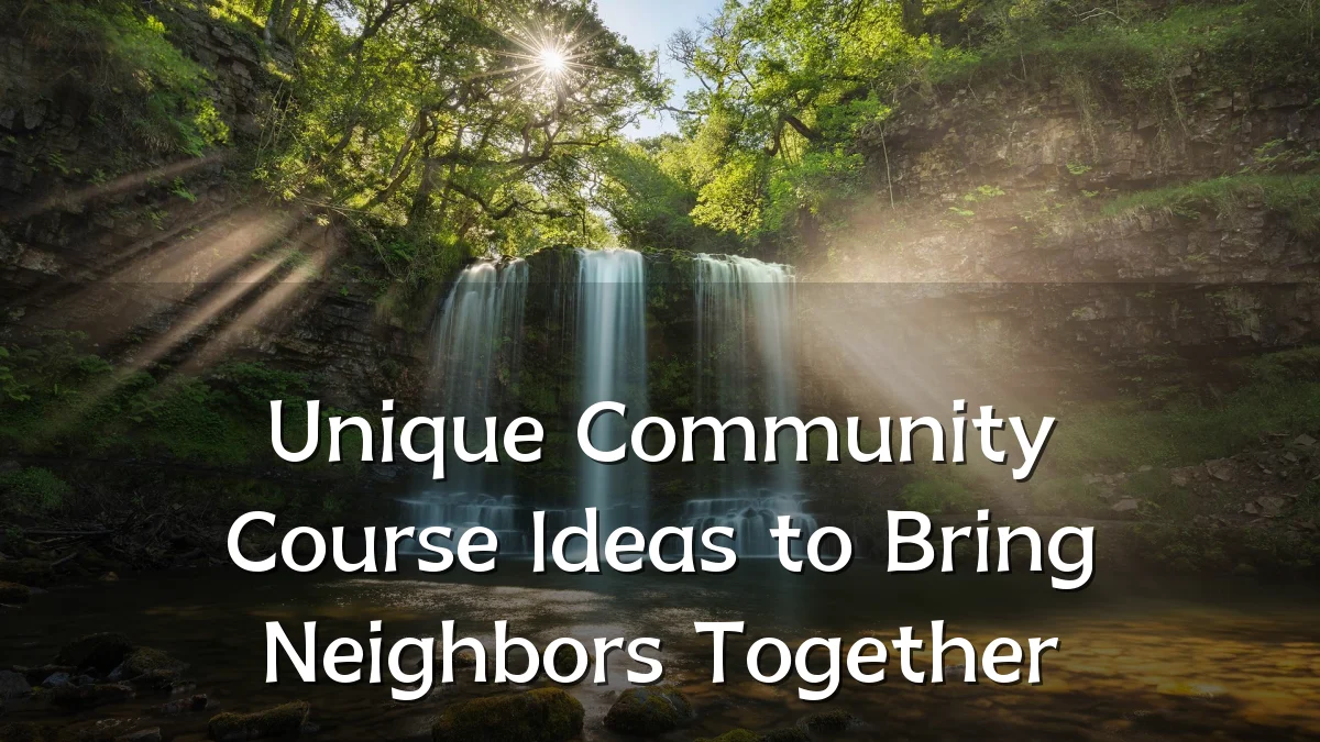 Unique Community Course Ideas to Bring Neighbors Together