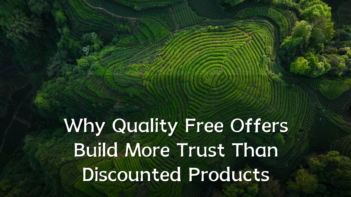 Why Quality Free Offers Build More Trust Than Discounted Products