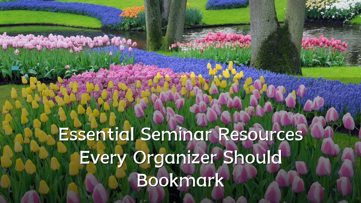 Essential Seminar Resources Every Organizer Should Bookmark