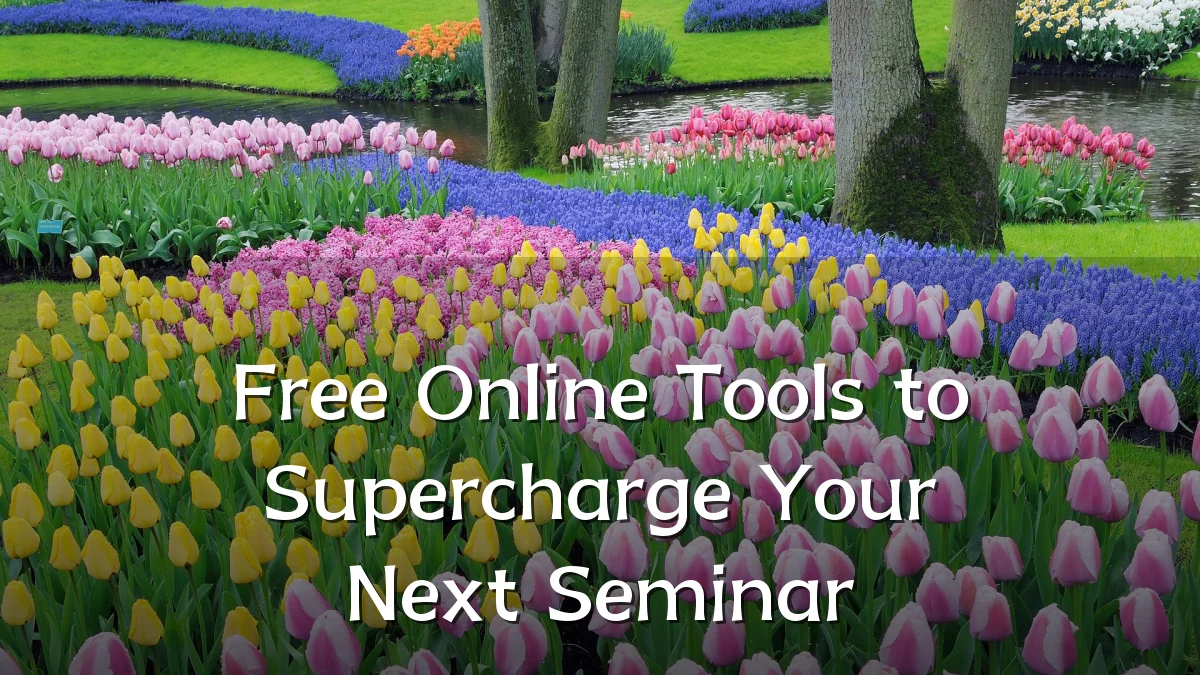Free Online Tools to Supercharge Your Next Seminar