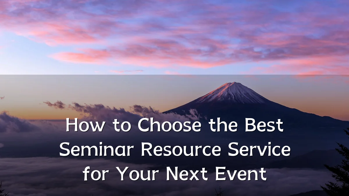 How to Choose the Best Seminar Resource Service for Your Next Event