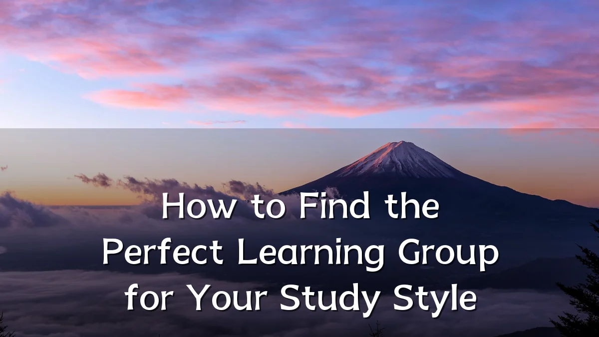 How to Find the Perfect Learning Group for Your Study Style