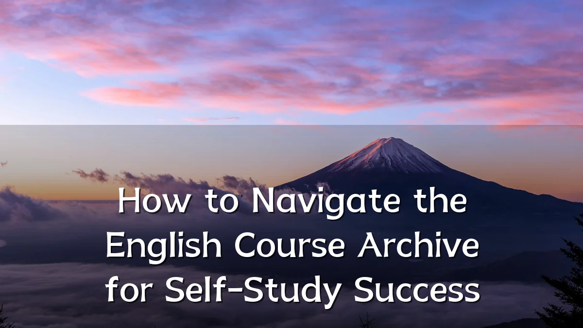 How to Navigate the English Course Archive for Self-Study Success
