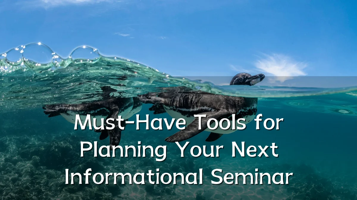 Must-Have Tools for Planning Your Next Informational Seminar